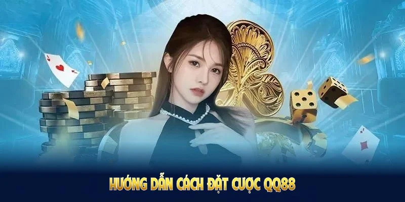 Cách Đặt Cược QQ88 - Có Nhiều Bí Quyết Tối Ưu Cho Người Mới 1 Hướng dẫn cách đặt cược QQ88 đơn giản dành cho mọi đối tượng