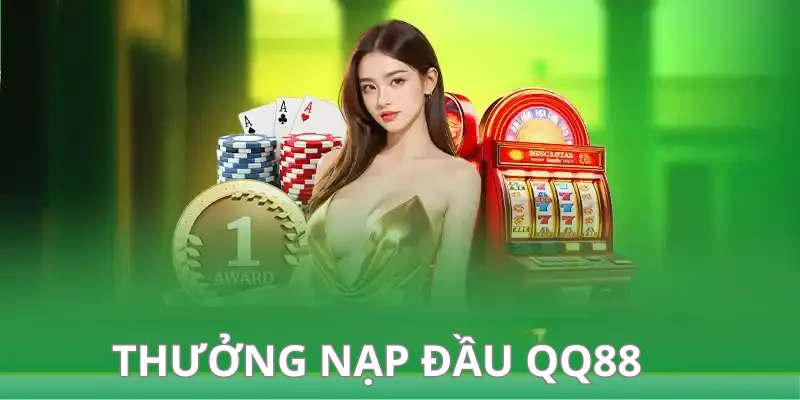 Thưởng Nạp Đầu QQ88 - Ưu Đãi Đặc Biệt Dành Cho Người Chơi 2 thưởng nạp đầu qq88